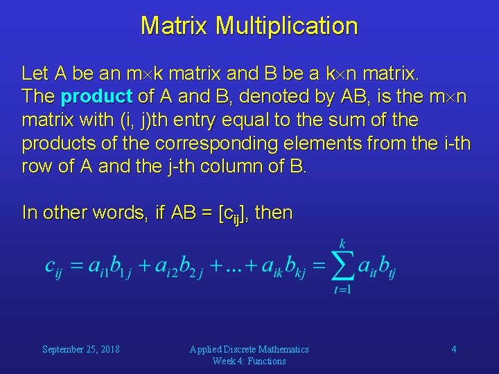 Matrix Multiplication Let A be an m k matrix and B be a k