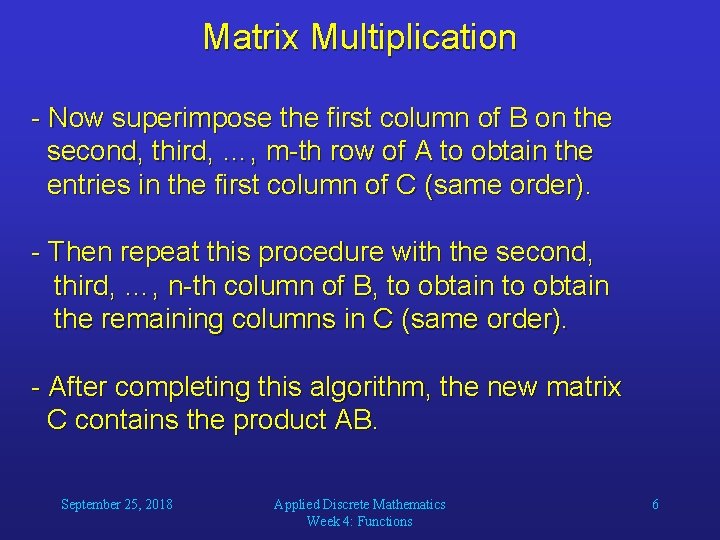 Matrix Multiplication - Now superimpose the first column of B on the second, third,