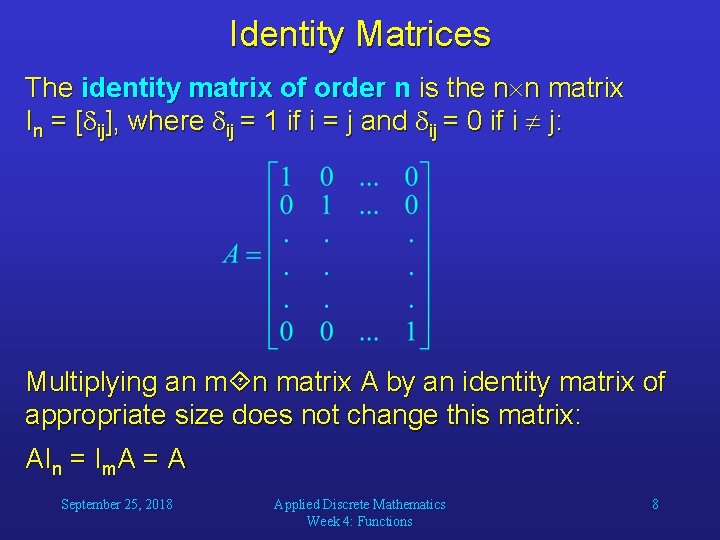 Identity Matrices The identity matrix of order n is the n n matrix In