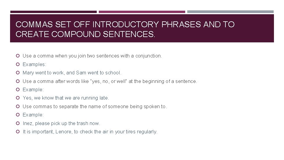 COMMAS SET OFF INTRODUCTORY PHRASES AND TO CREATE COMPOUND SENTENCES. Use a comma when