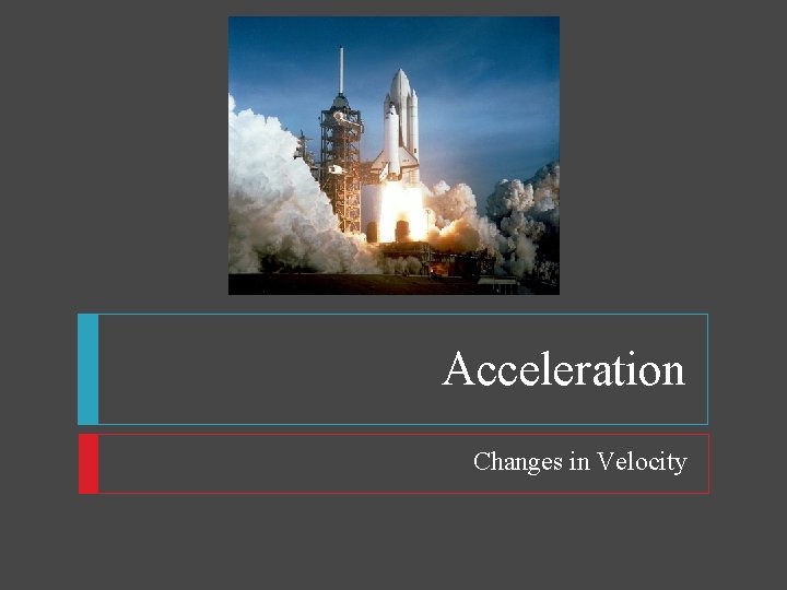 Acceleration Changes in Velocity 