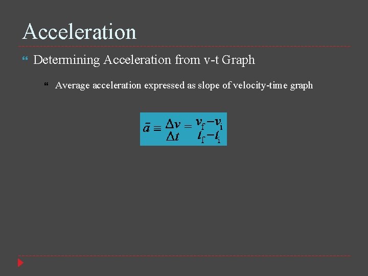 Acceleration Determining Acceleration from v-t Graph Average acceleration expressed as slope of velocity-time graph