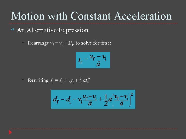 Motion with Constant Acceleration An Alternative Expression Rearrange vf = vi + ātf, to