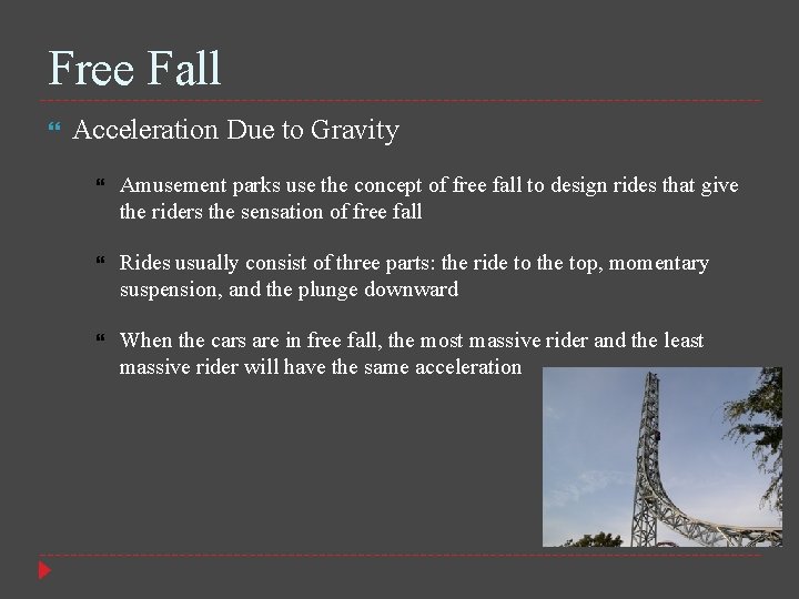 Free Fall Acceleration Due to Gravity Amusement parks use the concept of free fall