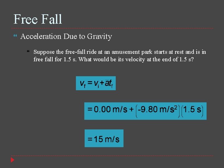 Free Fall Acceleration Due to Gravity Suppose the free-fall ride at an amusement park
