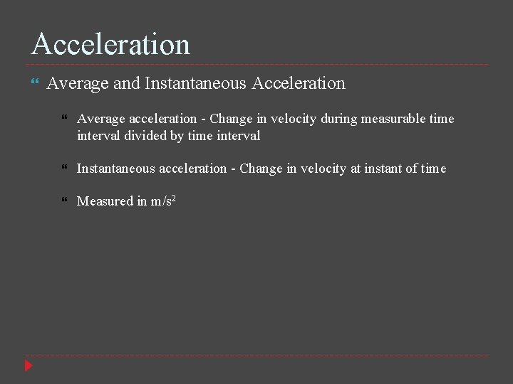 Acceleration Average and Instantaneous Acceleration Average acceleration - Change in velocity during measurable time
