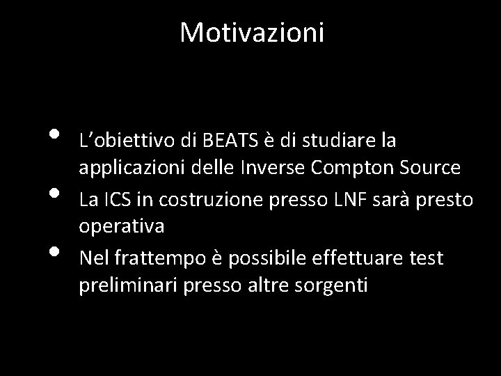 Motivazioni • • • L’obiettivo di BEATS è di studiare la applicazioni delle Inverse