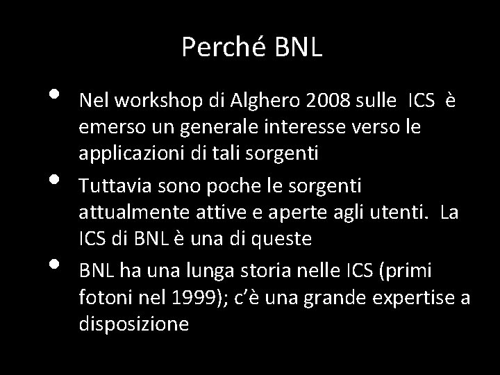 Perché BNL • • • Nel workshop di Alghero 2008 sulle ICS è emerso