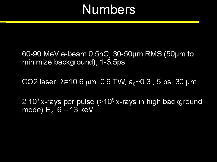 Numbers • 60 -90 Me. V e-beam 0. 5 n. C, 30 -50μm RMS