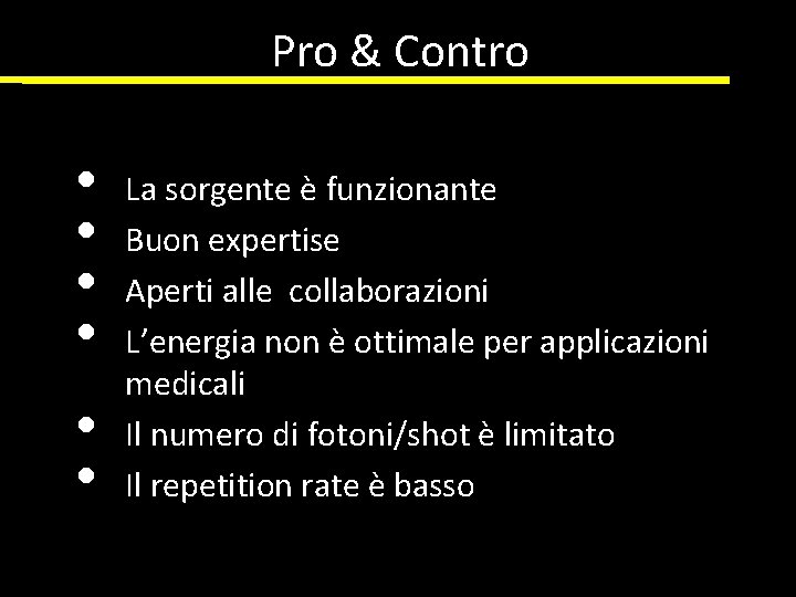 Pro & Contro • • • La sorgente è funzionante Buon expertise Aperti alle