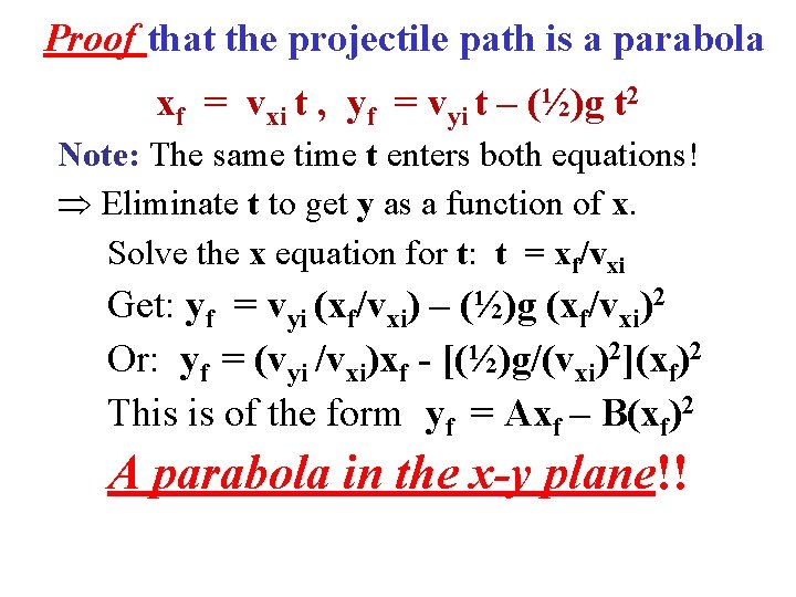 Proof that the projectile path is a parabola xf = vxi t , yf Proof that the projectile path is a parabola xf = vxi t , yf
