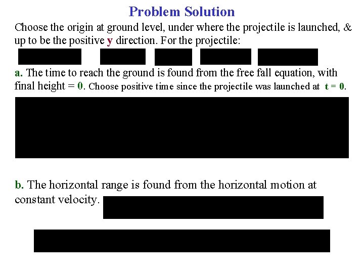 Problem Solution Choose the origin at ground level, under where the projectile is launched,