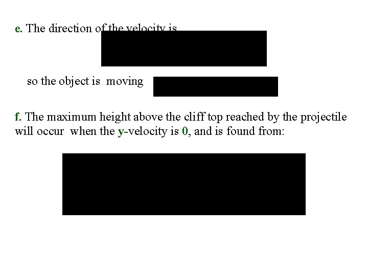 e. The direction of the velocity is so the object is moving f. The