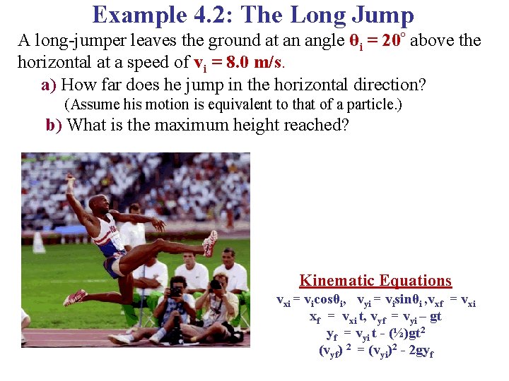 Example 4. 2: The Long Jump A long-jumper leaves the ground at an angle