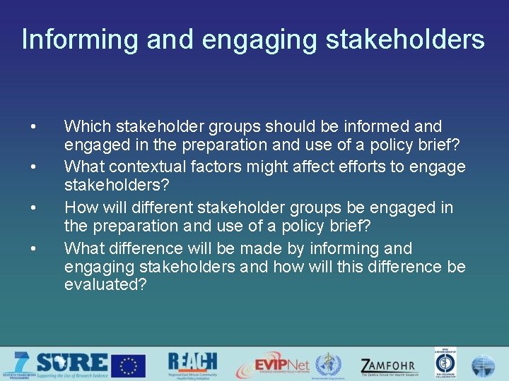 Informing and engaging stakeholders • • Which stakeholder groups should be informed and engaged