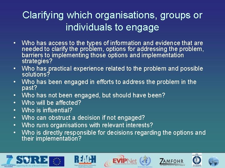 Clarifying which organisations, groups or individuals to engage • Who has access to the