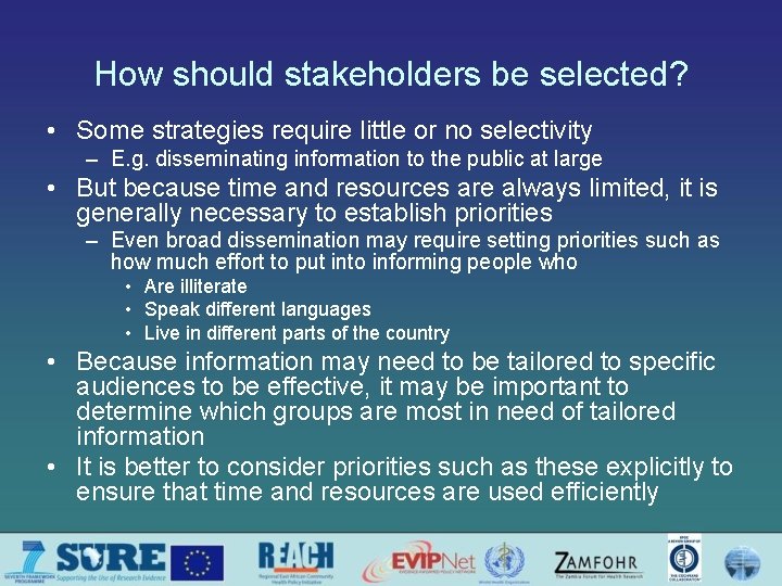 How should stakeholders be selected? • Some strategies require little or no selectivity –