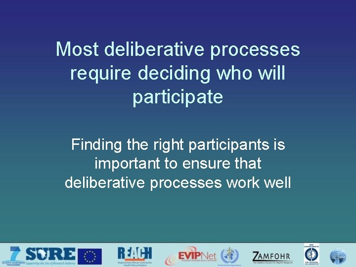 Most deliberative processes require deciding who will participate Finding the right participants is important