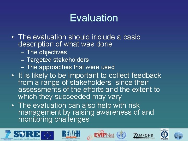 Evaluation • The evaluation should include a basic description of what was done –