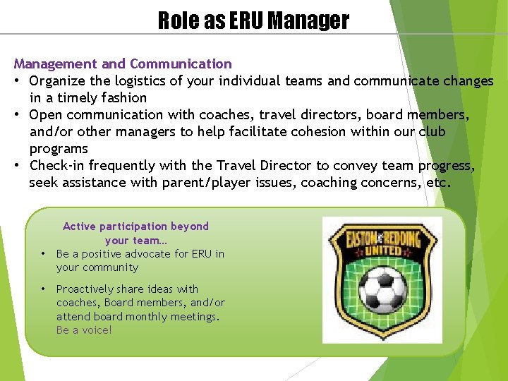 Role as ERU Manager Management and Communication • Organize the logistics of your individual
