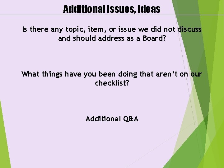 Additional Issues, Ideas Is there any topic, item, or issue we did not discuss