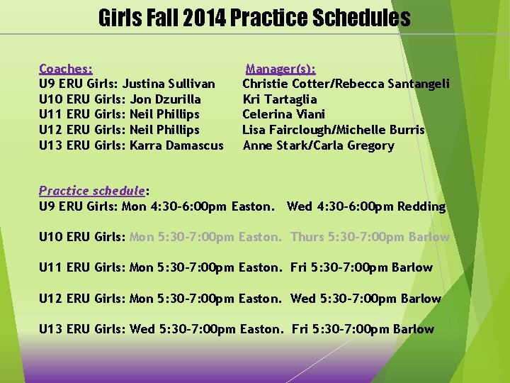 Girls Fall 2014 Practice Schedules Coaches: Manager(s): U 9 ERU Girls: Justina Sullivan Christie