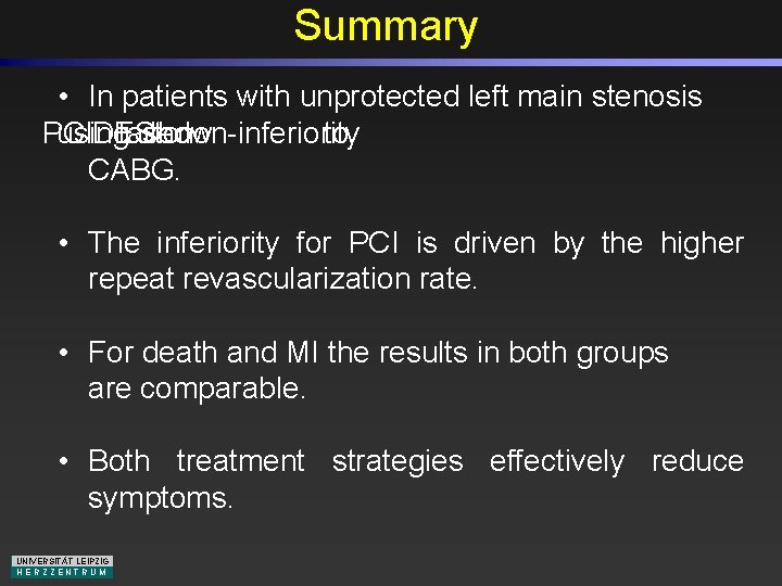 Summary • In patients with unprotected left main stenosis PCI using DES failed show