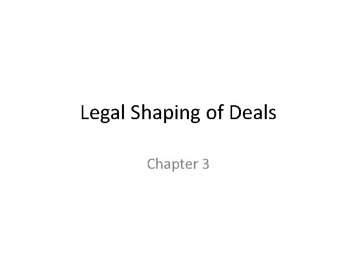 Legal Shaping of Deals Chapter 3 Legal Shaping of Deals Chapter 3