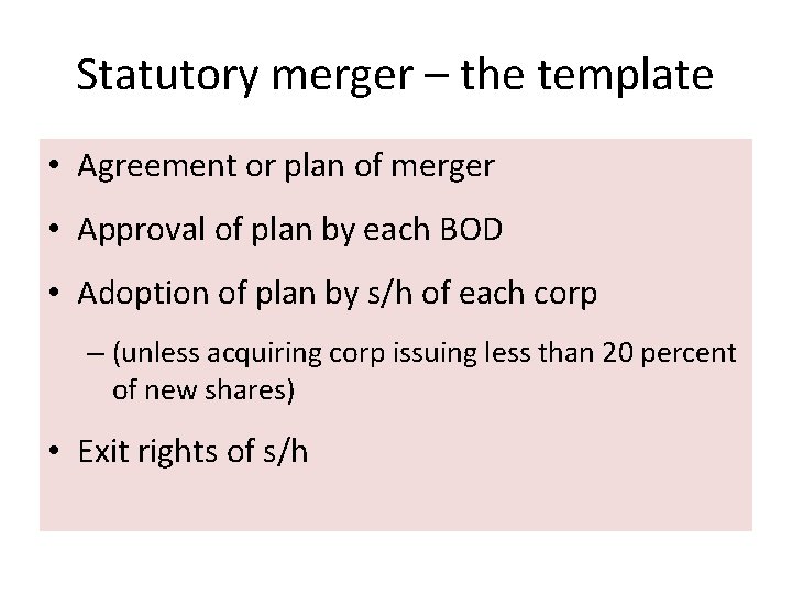 Statutory merger – the template • Agreement or plan of merger • Approval of Statutory merger – the template • Agreement or plan of merger • Approval of
