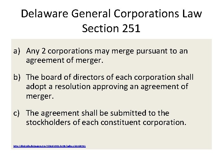 Delaware General Corporations Law Section 251 a) Any 2 corporations may merge pursuant to Delaware General Corporations Law Section 251 a) Any 2 corporations may merge pursuant to