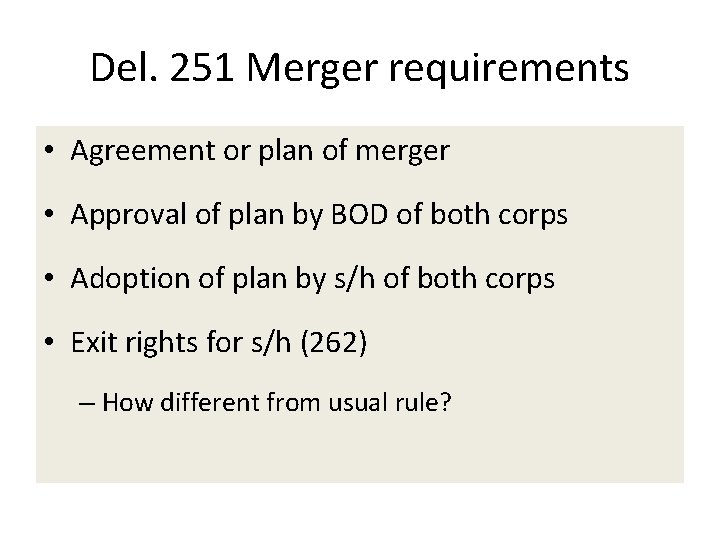Del. 251 Merger requirements • Agreement or plan of merger • Approval of plan Del. 251 Merger requirements • Agreement or plan of merger • Approval of plan
