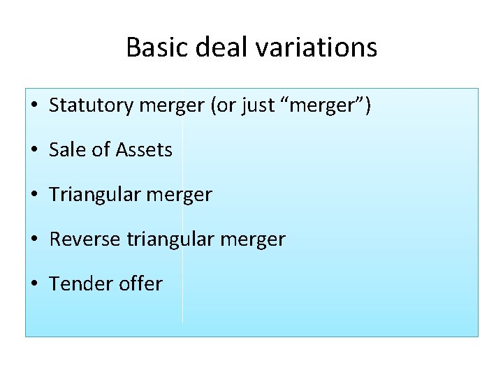 Basic deal variations • Statutory merger (or just “merger”) • Sale of Assets • Basic deal variations • Statutory merger (or just “merger”) • Sale of Assets •