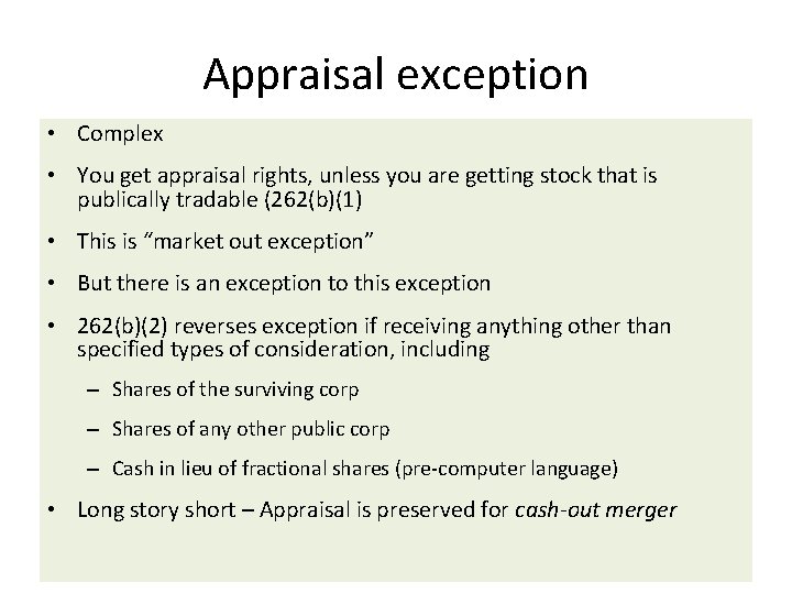 Appraisal exception • Complex • You get appraisal rights, unless you are getting stock Appraisal exception • Complex • You get appraisal rights, unless you are getting stock