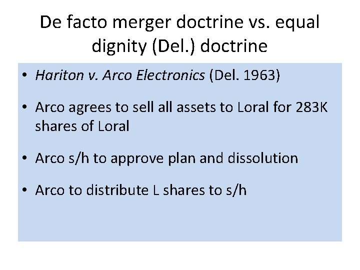De facto merger doctrine vs. equal dignity (Del. ) doctrine • Hariton v. Arco De facto merger doctrine vs. equal dignity (Del. ) doctrine • Hariton v. Arco