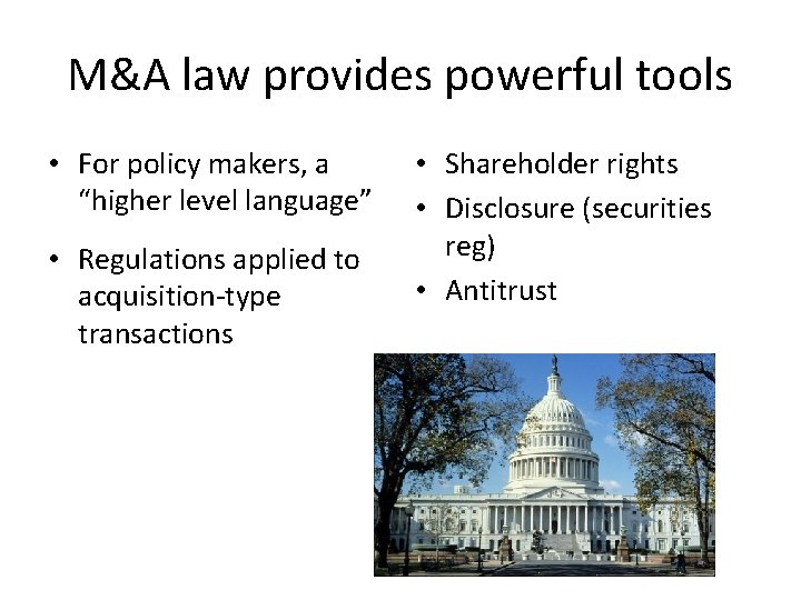 M&A law provides powerful tools • For policy makers, a “higher level language” • M&A law provides powerful tools • For policy makers, a “higher level language” •