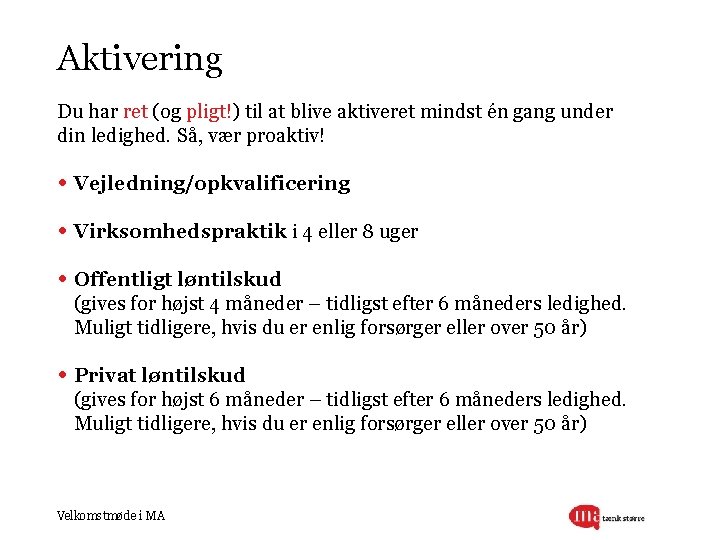 Aktivering Du har ret (og pligt!) til at blive aktiveret mindst én gang under