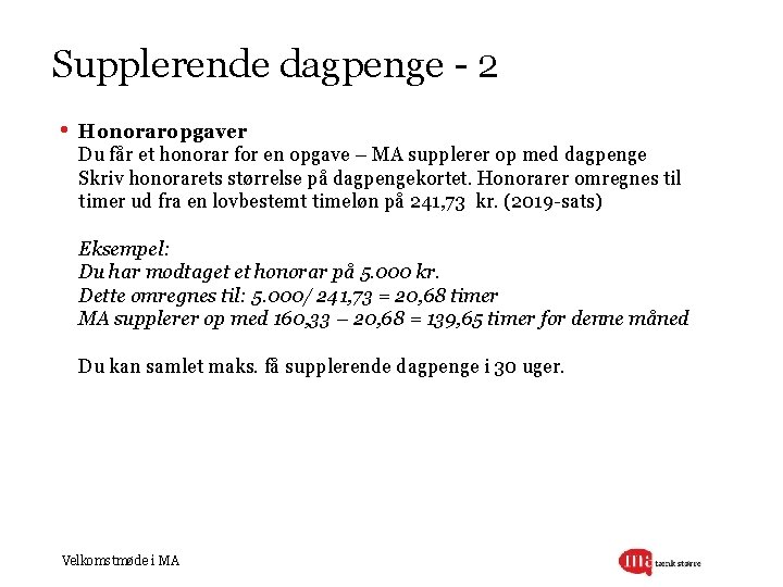 Supplerende dagpenge - 2 • Honoraropgaver Du får et honorar for en opgave –