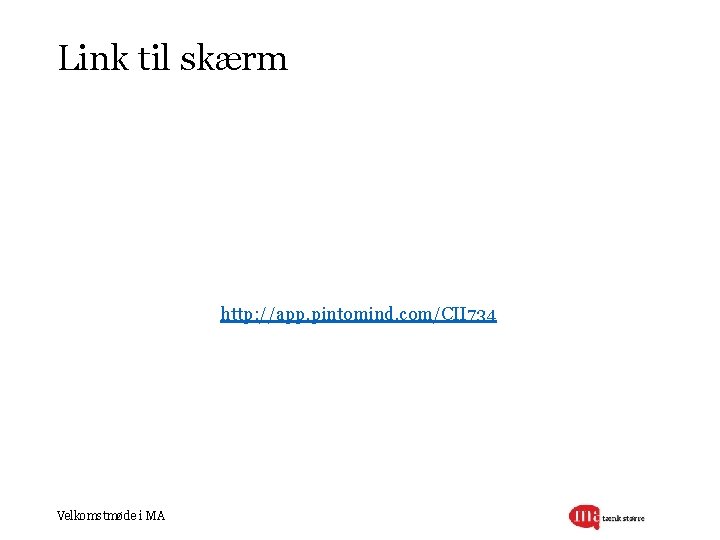 Link til skærm http: //app. pintomind. com/CII 734 Velkomstmøde i MA 