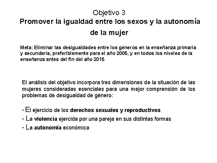 Objetivo 3 Promover la igualdad entre los sexos y la autonomía de la mujer