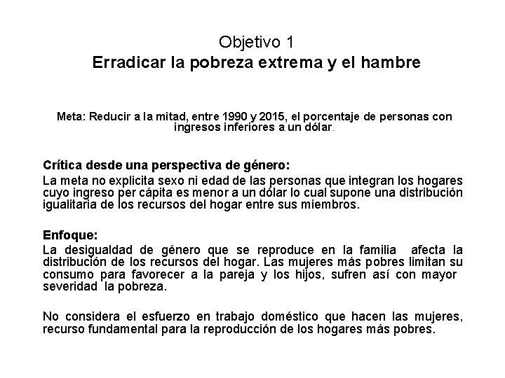 Objetivo 1 Erradicar la pobreza extrema y el hambre Meta: Reducir a la mitad,