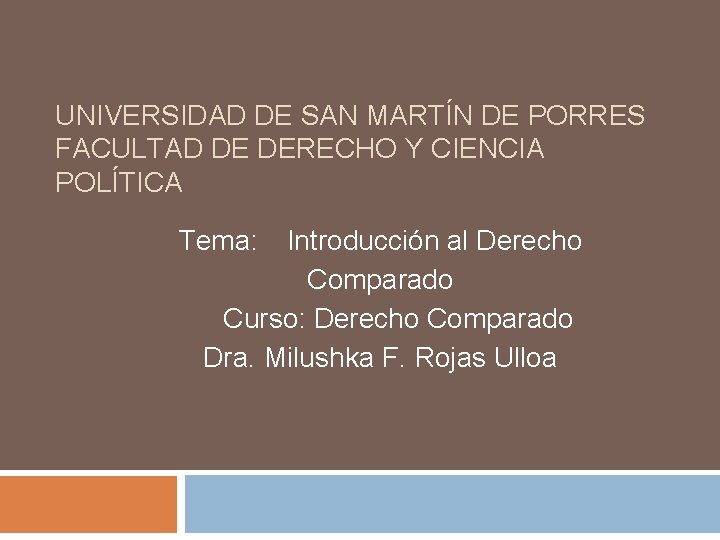 UNIVERSIDAD DE SAN MARTÍN DE PORRES FACULTAD DE DERECHO Y CIENCIA POLÍTICA Tema: Introducción