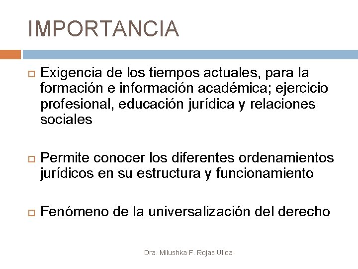 IMPORTANCIA Exigencia de los tiempos actuales, para la formación e información académica; ejercicio profesional,