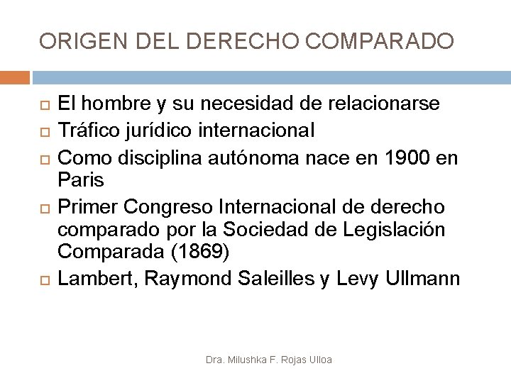 ORIGEN DEL DERECHO COMPARADO El hombre y su necesidad de relacionarse Tráfico jurídico internacional