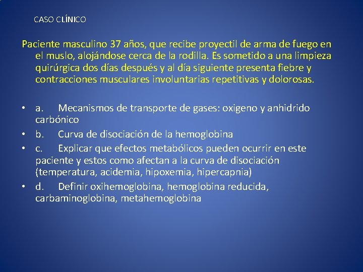 CASO CLÍNICO Paciente masculino 37 años, que recibe proyectil de arma de fuego en