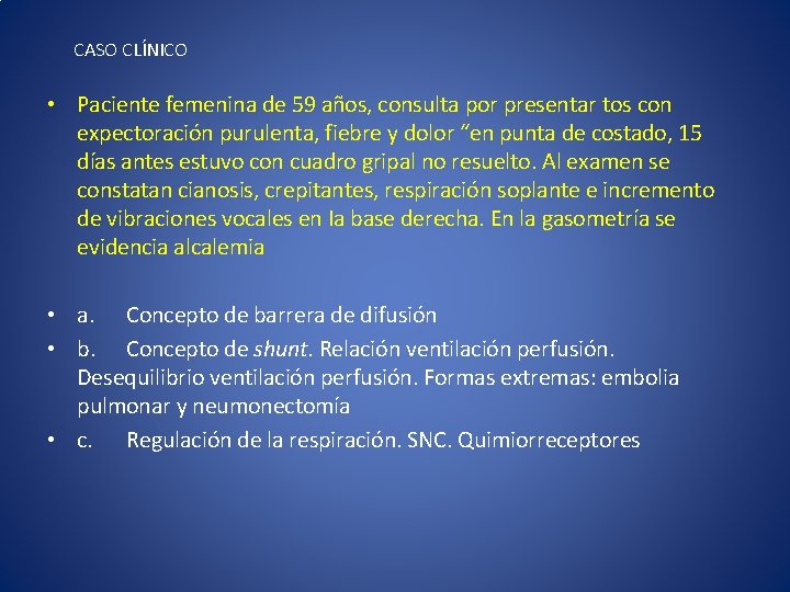 CASO CLÍNICO • Paciente femenina de 59 años, consulta por presentar tos con expectoración