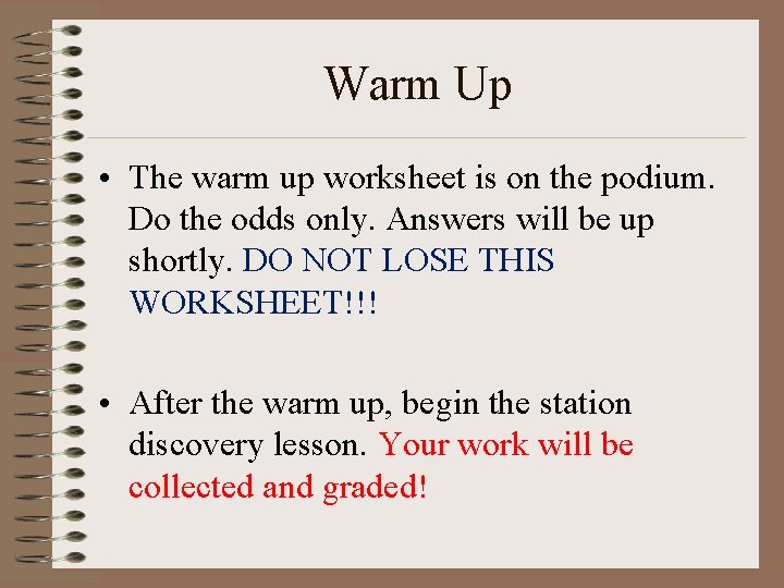 Warm Up • The warm up worksheet is on the podium. Do the odds