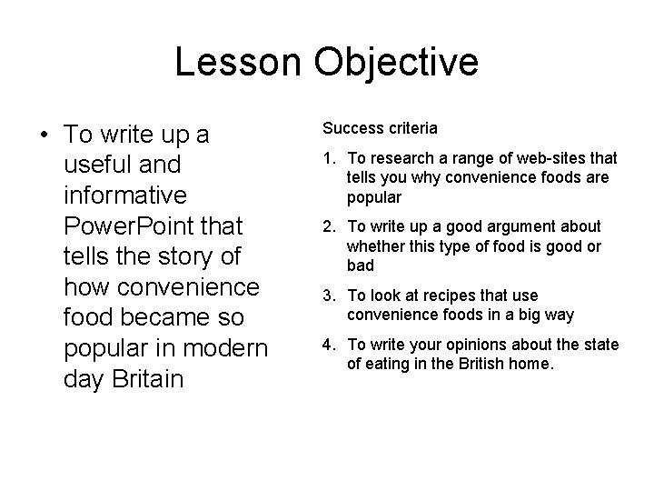 Lesson Objective • To write up a useful and informative Power. Point that tells