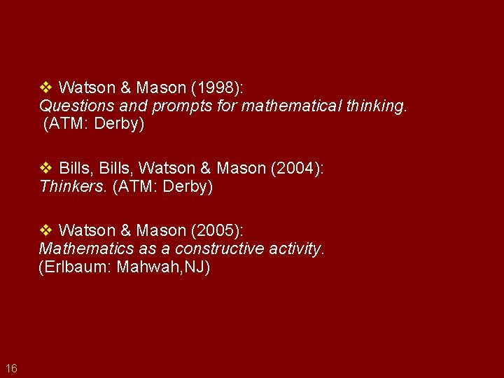 v Watson & Mason (1998): Questions and prompts for mathematical thinking. (ATM: Derby) v