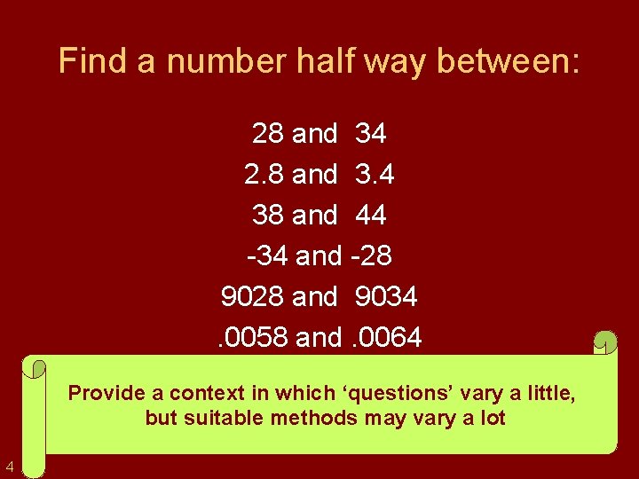 Find a number half way between: 28 and 34 2. 8 and 3. 4