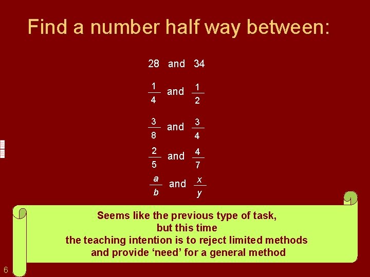 Find a number half way between: 28 and 34 1 4 and 1 2